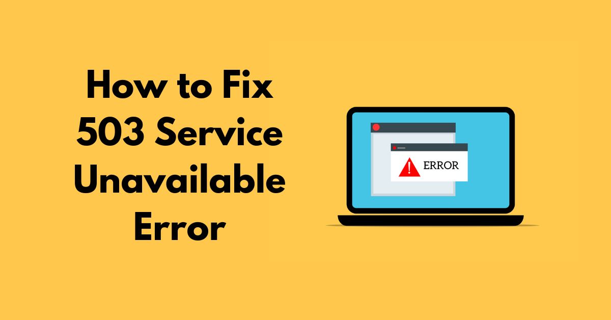 How to Fix 503 Service Unavailable Error